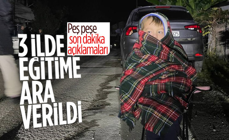 3 İLDE EĞİTİME ARA VERİLDİ