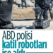 Katil Robotlar İş Başı Yaptı!
