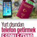 Yurt Dışından Telefon Getirmede Yeni Dönem
