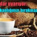 Güne kahveyle başlayanlara kötü haber!