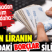 İki bin liranın altındaki borçlar silinecek