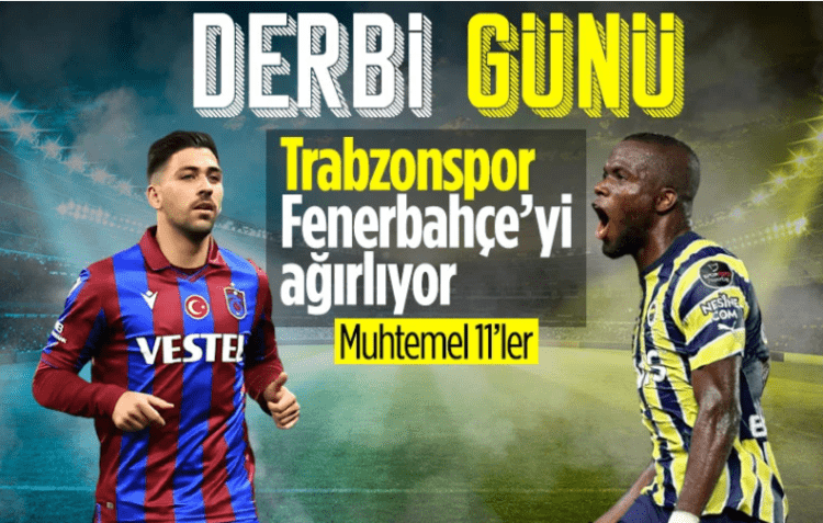 Trabzonspor-Fenerbahçe maçının muhtemel 11’leri