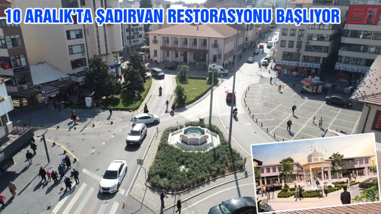 10 ARALIK’TA ŞADIRVAN RESTORASYONU BAŞLIYOR
