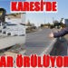 KARESİ’DE YOLLAR ÖRÜLÜYOR