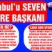 İstanbul’u SEVEN DAİRE BAŞKANI