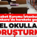 Ankara ve İstanbul‘daki bazı okullar hakkında soruşturma açıldı