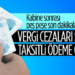 Yeni yapılandırma paketiyle kamu borçlarının cezaları kalkıyor