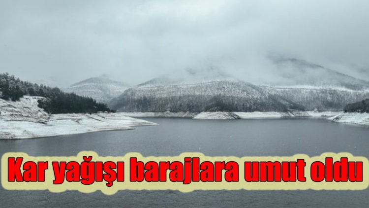 Bursa’da kuraklık sonrasında kar yağışı barajlara umut oldu