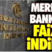 Merkez Bankası faizi indirdi