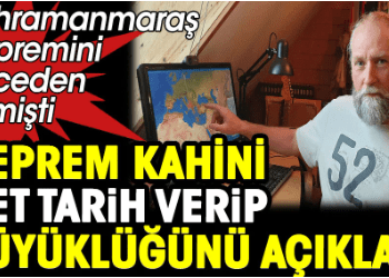 Kahramanmaraş depremini bilmişti. Deprem kahini net tarih verip büyüklüğünü açıkladı