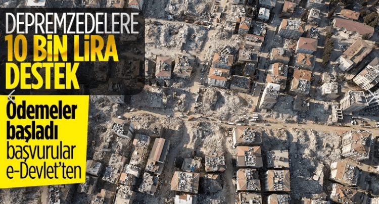 Depremzedelere 10 bin liralık destek ödemeleri başladı
