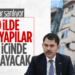 Bakan Kurum: Ay sonuna kadar inşaat faaliyetlerini başlatacağız