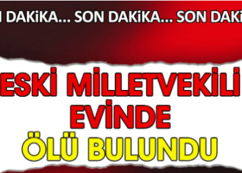  Eski milletvekili evinde ölü bulundu