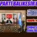 AK PARTİ BALIKESİR’DE, MİLLETVEKİLİ ADAYADAYLARI TEMAYÜL YOKLAMASI CUMARTESİGÜNÜ YAPILIYOR…