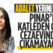 Pınar Gültekin davasında karar açıklandı
