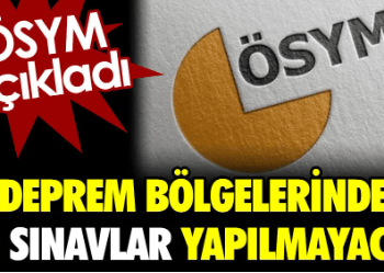 ÖSYM açıkladı: Deprem bölgelerinde bu sınavlar yapılmayacak