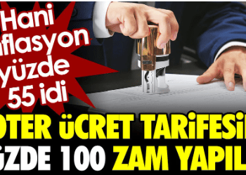 Noter ücret tarifesine yüzde 100 zam yapıldı. Hani enflasyon yüzde 55 idi