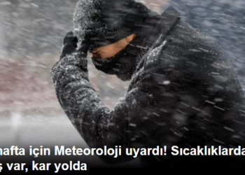 Yeni hafta için Meteoroloji uyardı! Sıcaklıklarda sert düşüş var, kar yolda