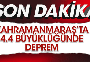 Kahramanmaraş’ta 4.4 büyüklüğünde deprem