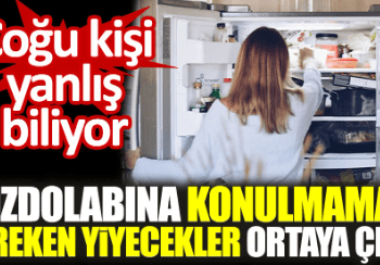 Buzdolabına konulmaması gereken yiyecekler ortaya çıktı. Çoğu kişi yanlış biliyor