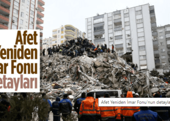Afet Yeniden İmar Fonu’nun detayları belli oldu