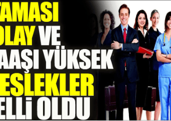 Ataması kolay ve yüksek maaşlı meslekler belli oldu