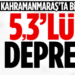 Kahramanmaraş sallandı! 5.3 büyüklüğünde deprem