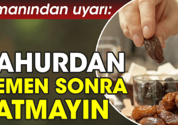 Uzmanından uyarı: Sahurdan hemen sonra yatmayın