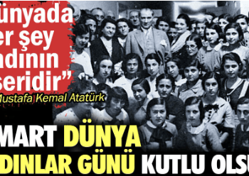 8 Mart Dünya Kadınlar Günü kutlu olsun