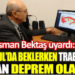İstanbul’da beklerken Trabzon’da her an deprem olabilir