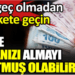 Siz de paranızı almayı unutmuş olabilirsiniz. Çok geç olmadan harekete geçin
