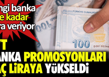 Bankaların EYT promosyon yarışı kızıştı. Bakın hangi banka ne kadar para veriyor?