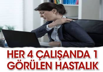 Her 4 çalışandan birinde görülen hastalık hangisi