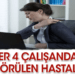 Her 4 çalışandan birinde görülen hastalık hangisi