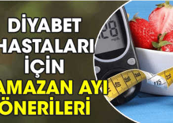 Diyabet hastaları için Ramazan Ayı önerileri
