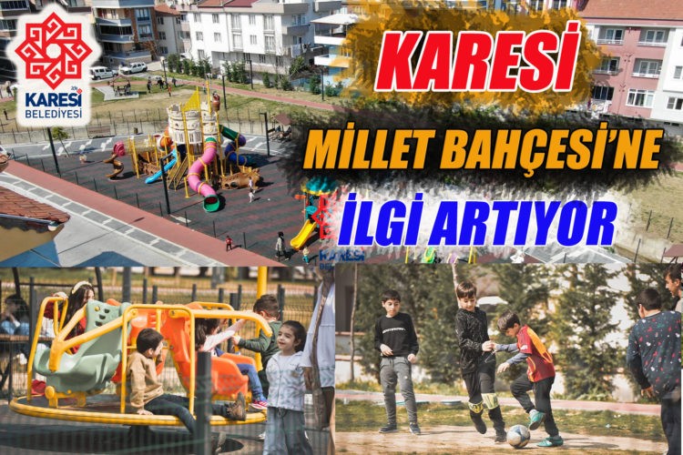 KARESİ MİLLET BAHÇESİ’NE İLGİ ARTIYOR