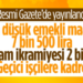 En düşük emekli maaşında artış ve geçici işçilere kadro düzenlemesini içeren kanun Resmi Gazete’de