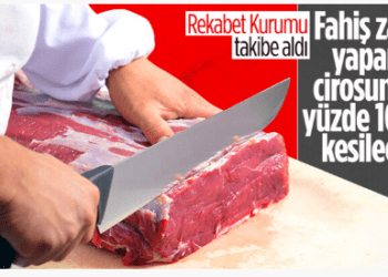 Rekabet Kurumu Başkanlığı’ndan kırmızı et açıklaması: Kanunu ihlal edenlerin cirolarının yüzde 10’u kadar ceza