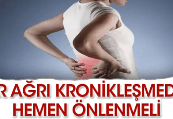 Ağrı kronikleşmeden tedavi edilmeli