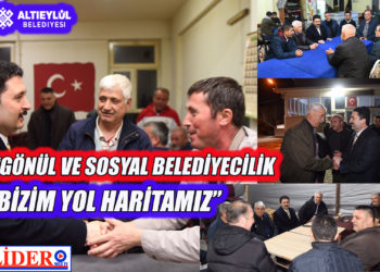 “GÖNÜL VE SOSYAL BELEDİYECİLİK BİZİM YOL HARİTAMIZ”