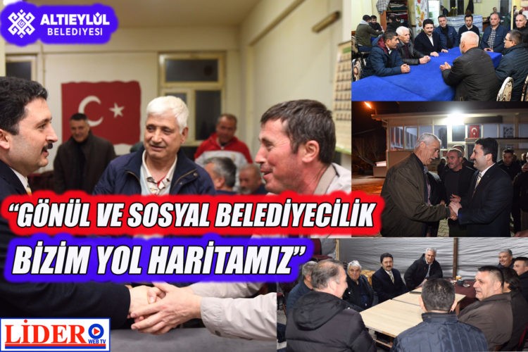 “GÖNÜL VE SOSYAL BELEDİYECİLİK BİZİM YOL HARİTAMIZ”