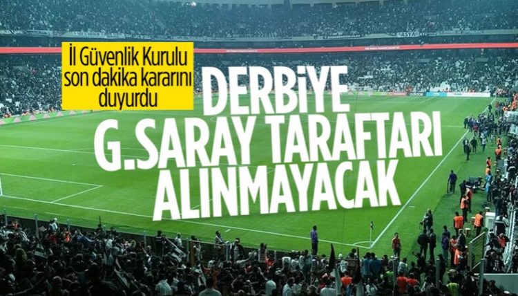 Beşiktaş – Galatasaray maçına deplasman seyircisi alınmayacak