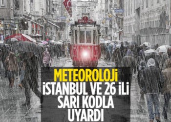 Meteoroloji’den İstanbul ve 26 il için sağanak uyarısı