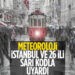 Meteoroloji’den İstanbul ve 26 il için sağanak uyarısı