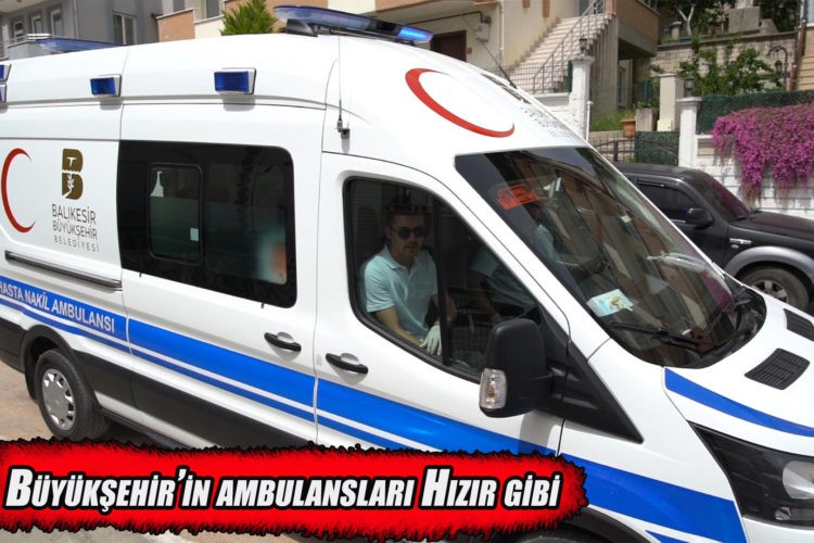 Büyükşehir Belediyesi’nin ambulansları  binlerce hastayı nakil etti