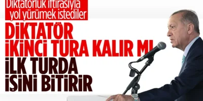 cumhurbaskani-erdogan-diktator-ikinci-tura-kalmaz-ilk-turda-isi-biti_e0272977
