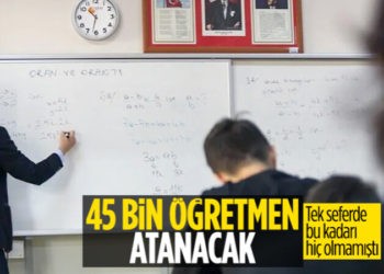 Tek seferde 45 bin öğretmen ataması bugün yapılacak