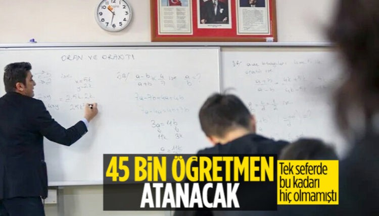 Tek seferde 45 bin öğretmen ataması bugün yapılacak