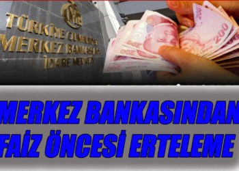 Merkez Bankası’ndan piyasaları hareketlendiren erteleme. Faiz kararı öncesi alındı