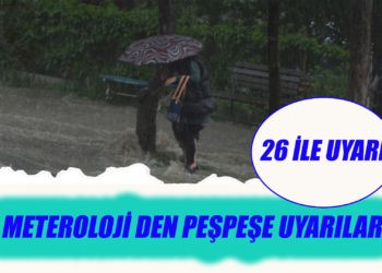 Meteoroloji’den 26 kente sarı uyarı: